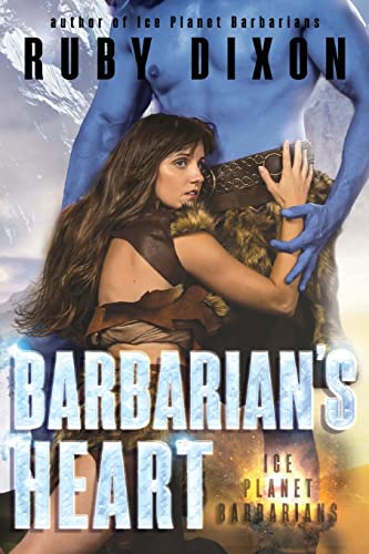 Stock image for Barbarian's Heart: A SciFi Alien Romance (Ice Planet Barbarians) for sale by HPB-Ruby