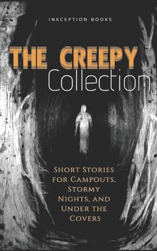 Stock image for The Creepy Collection: Freaky stories for stormy nights, campfires, and under the covers for sale by Half Price Books Inc.