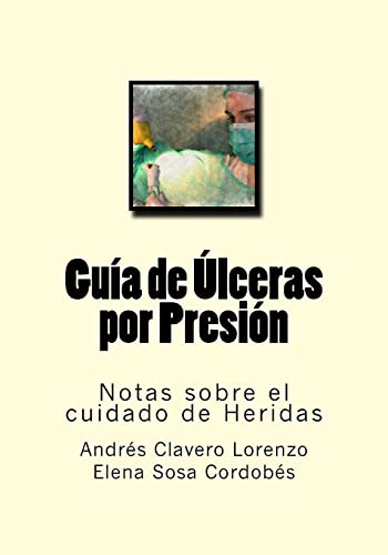 Imagen de archivo de Guia de Ulceras por Presion: Notas sobre el cuidado de Heridas a la venta por THE SAINT BOOKSTORE