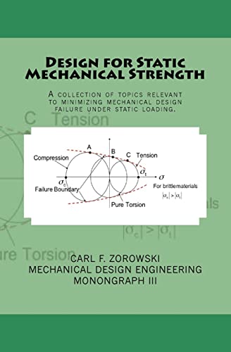 Stock image for Design for Static Mechanical Strength: A collection of topics relevant to minimizing mechanical design failure under static loading. Subject content . the effect of processing on metal properties for sale by Save With Sam