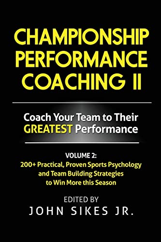 9781539570394: Volume 2 Championship Performance Coaching: 101 practical, Proven Sports Psychology and Team Building Strategies to Achieve Your Dream Season