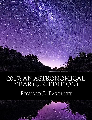 Beispielbild fr 2017: An Astronomical Year (U.K. Edition): A Reference Guide to 365 Nights of Astronomy zum Verkauf von WorldofBooks