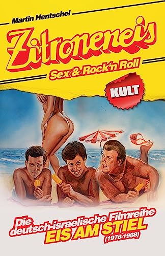 Beispielbild fr Zitroneneis, Sex & Rock'n Roll: Die deutsch-israelische Filmreihe "EIS AM STIEL" (1978-1988) zum Verkauf von medimops