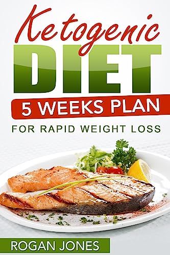 Stock image for Ketogenic Diet: 5 Weeks Plan For Rapid Weight Loss for sale by THE SAINT BOOKSTORE