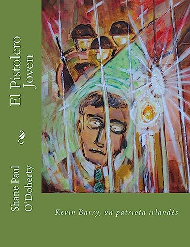 Stock image for El Pistolero Joven: Kevin Barry, un patriota irlandes for sale by THE SAINT BOOKSTORE