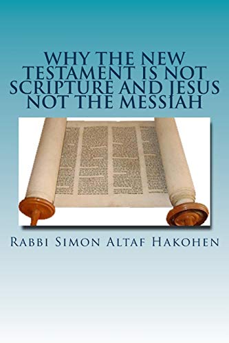 Beispielbild fr Why the New Testament is not Scripture and Jesus not the Messiah zum Verkauf von BooksRun