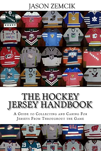 The Hockey Jersey Handbook: A Guide to Collecting and Caring For Jerseys  From Throughout the Game: Zemcik, Jason: 9781539590873: : Books