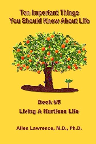 Stock image for Ten Important Things You Should Know About Life: Book #5 - Living A Hurtless Life for sale by Lucky's Textbooks