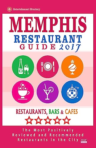 9781539595502: Memphis Restaurant Guide 2017: Best Rated Restaurants in Memphis, Tennessee - 500 Restaurants, Bars and Cafs recommended for Visitors, 2017