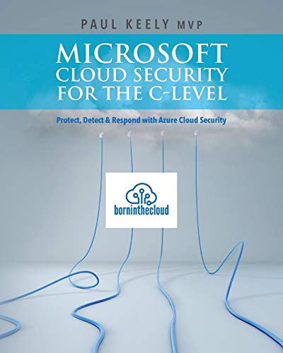 9781539602712: Microsoft Cloud Security for the C-level: Protect, Detect & Respond with Azure Cloud Security