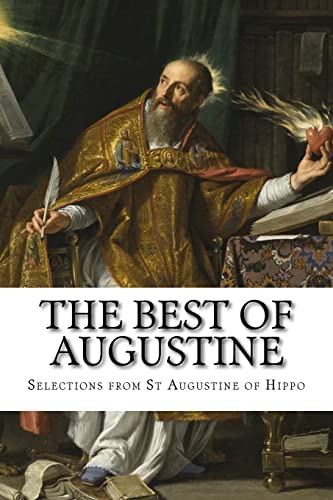 Beispielbild fr The Best of Augustine: Selections from the Writings of St Augustine of Hippo zum Verkauf von SecondSale