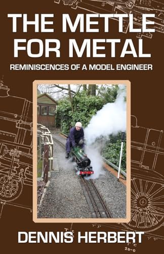 Imagen de archivo de The Mettle For Metal: Reminiscences of a Model Engineer a la venta por WorldofBooks