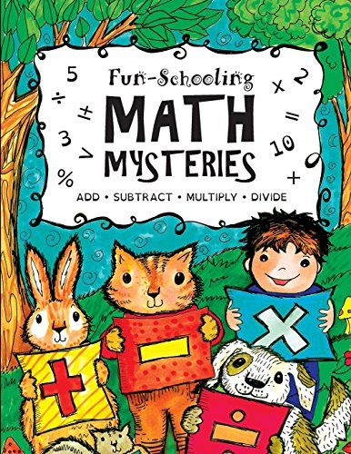 Stock image for Fun-Schooling Math Mysteries - Add, Subtract, Multiply, Divide: Ages 6-10 ~ Create Your Own Number Stories & Master Your Math Facts! (Fun-Schooling With Thinking Tree Books - Homeschooling Math) for sale by HPB-Red
