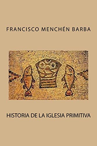 Beispielbild fr Historia de la Iglesia primitiva zum Verkauf von THE SAINT BOOKSTORE