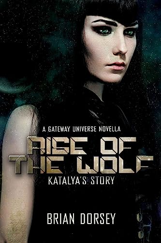 Stock image for Rise of the Wolf: Katalya's Story: A Gateway Universe Novella (Gateway Military Science Fiction) for sale by Half Price Books Inc.