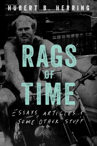 Imagen de archivo de Rags of Time: Essays, Articles, and Some Other Stuff a la venta por Ezekial Books, LLC