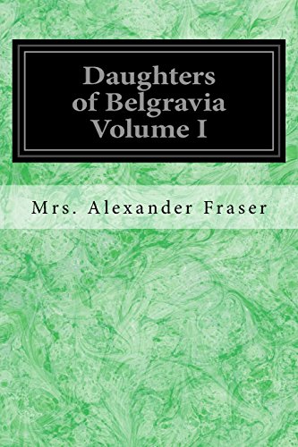 Stock image for Daughters of Belgravia Volume I for sale by Lucky's Textbooks
