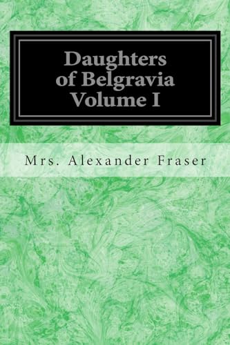 Stock image for Daughters of Belgravia Volume I for sale by Lucky's Textbooks