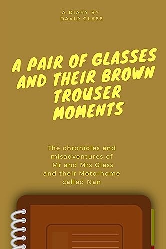 Beispielbild fr A Pair of Glasses and their Brown Trouser Moments: Motorhome Adventures at their best! zum Verkauf von WorldofBooks