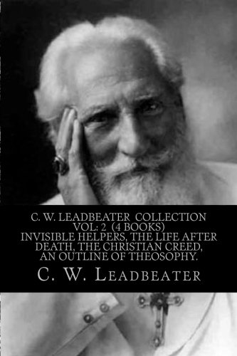 Beispielbild fr C. W. Leadbeater Collection Vol: 2 (4 Books) Invisible Helpers, The life After Death, The Christian Creed, An Outline of Theosophy. zum Verkauf von Revaluation Books