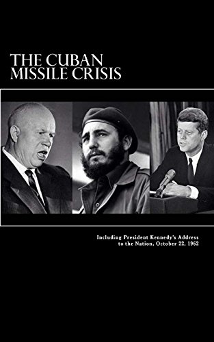 9781539631293: The Cuban Missile Crisis: Including President Kennedy's Address to the Nation, October 22, 1962