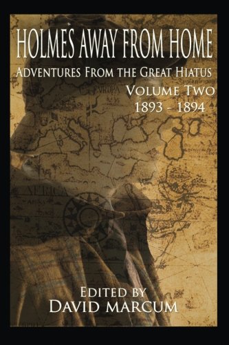 Beispielbild fr Holmes Away from Home: Adventures from the Great Hiatus 1893-1894 zum Verkauf von Dream Books Co.