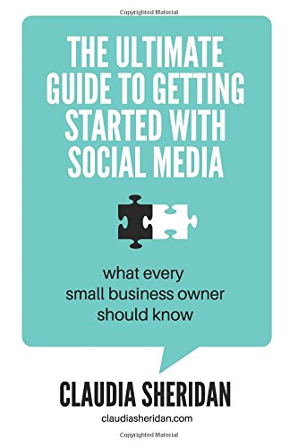 Beispielbild fr The Ultimate Guide To Getting Started With Social Media: What every small business owner should know zum Verkauf von AwesomeBooks