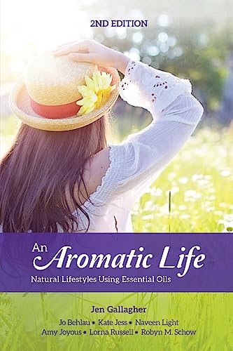 Stock image for An Aromatic Life 2nd Edition: Natural Lifestyles Using Essential Oils for sale by Lucky's Textbooks