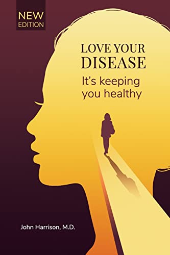 Stock image for Love Your Disease: It's Keeping You Healthy for sale by BookHolders