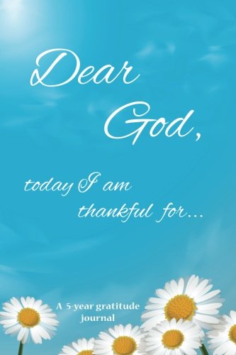 Stock image for Dear God, today I am thankful for.: A 5-year gratitude journal - Daisy cover (Christian notebooks) for sale by Greener Books