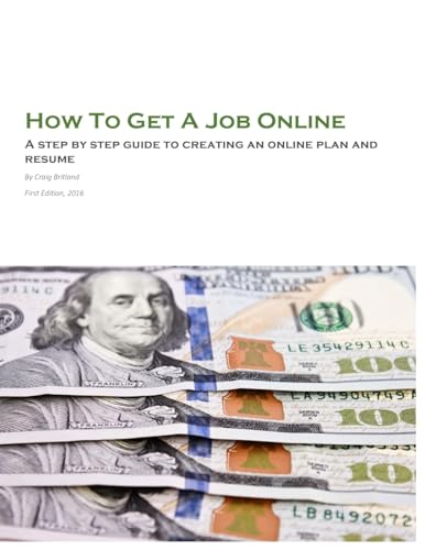 Stock image for How to Get a Job Online : A Step by Step Guide to Creating an Online Plan and Resume for sale by Better World Books