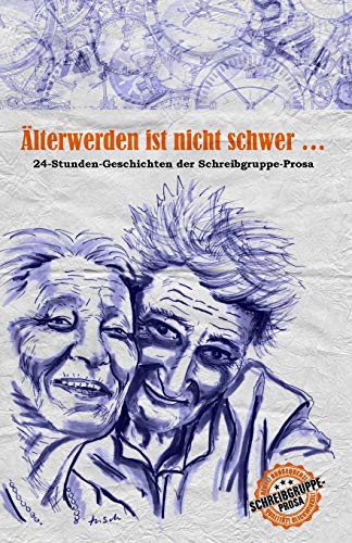 Beispielbild fr lterwerden ist nicht schwer .: 24-Stunden-Geschichten der Schreibgruppe-Prosa (German Edition) zum Verkauf von Lucky's Textbooks