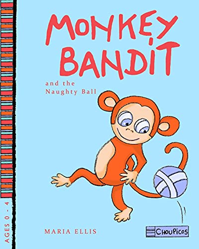 Imagen de archivo de Monkey Bandit and the Naughty Ball (Monkey Bandit: Funny Children's Books for Babies and Toddlers) a la venta por Save With Sam