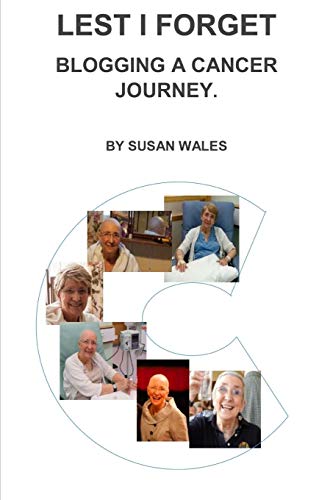 Imagen de archivo de Lest I Forget: : Blogging A Cancer Journey a la venta por THE SAINT BOOKSTORE