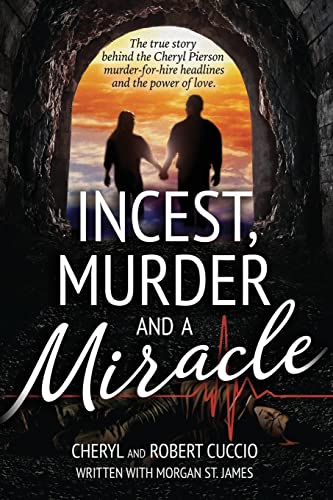 9781539660439: Incest, Murder and a Miracle: The True Story Behind the Cheryl Pierson Murder-For-Hire Headlines