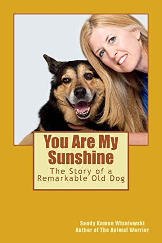 You Are My Sunshine: The Story of a Remarkable Old Dog [Book]