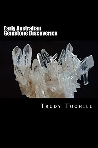 9781539661832: Early Australian Gemstone Discoveries: Information on Where Gemstones Have Been Found in Australia & How to Identify Them