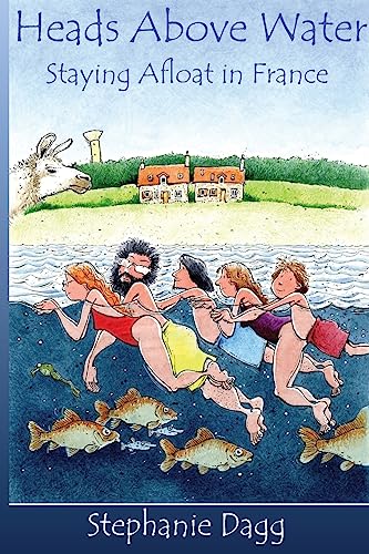Stock image for Heads Above Water: Staying afloat in France for sale by WorldofBooks