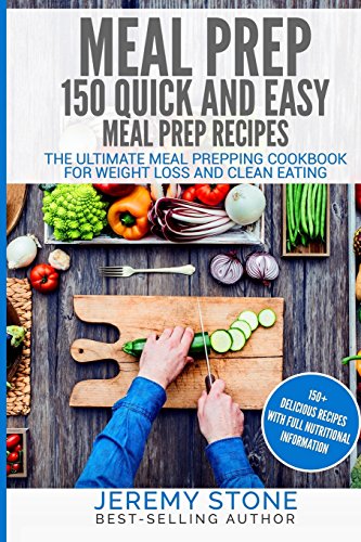 Beispielbild fr Meal Prep: 150 Quick and Easy Meal Prep Recipes - The Ultimate Meal Prepping Cookbook for Weight Loss and Clean Eating zum Verkauf von ThriftBooks-Atlanta