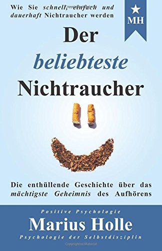 9781539671268: Der beliebteste Nichtraucher: Die enthllende Geschichte ber das mchtigste Geheimnis des Aufhrens