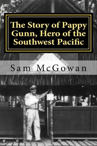 Beispielbild fr The Story of Pappy Gunn, Hero of the Southwest Pacific zum Verkauf von Save With Sam