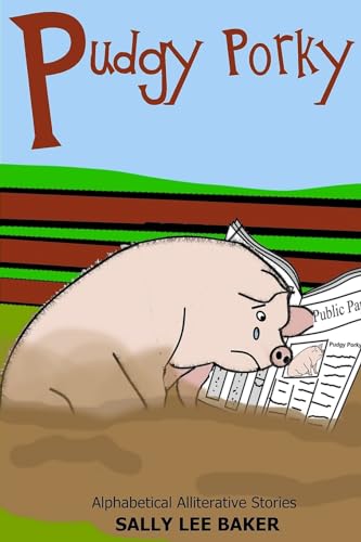 Stock image for Pudgy Porky: fun read aloud illustrated tongue twisting tale brought to you by the letter "P" for kids age 3-5. (Book 16) for sale by Lucky's Textbooks