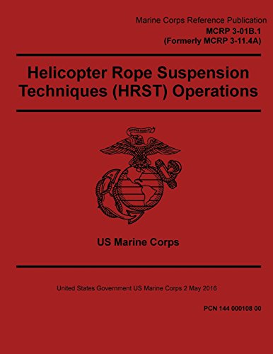 Stock image for Marine Corps Reference Publication Mcrp 3-01b.1 Mcrp 3-11.4a Helicopter Rope Suspension Techniques (Hrst) Operations 2 May 2016 for sale by Revaluation Books