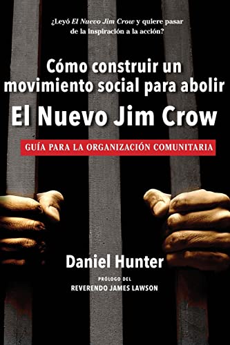 Stock image for C�mo construir un movimiento social para abolir el Nuevo Jim Crow: Gu�a para la organizaci�n comunitaria (Spanish Edition) for sale by St Vincent de Paul of Lane County
