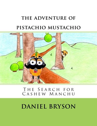 Stock image for The Adventure of Pistachio Mustachio: The Search for Cashew Manchu for sale by Goodwill of Colorado
