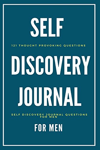Imagen de archivo de Self Discovery Journal For Men: 121 Thought Provoking Questions: Self Discovery Journal Questions For Men a la venta por SecondSale
