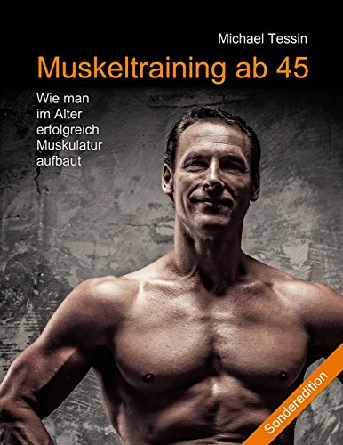 Beispielbild fr Muskeltraining ab 45 (Sonderedition): Wie man im Alter erfolgreich Muskulatur aufbaut zum Verkauf von medimops