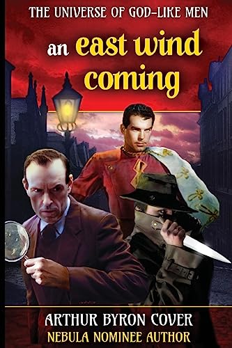 9781539696384: East Wind Coming: Sherlock Holmes and Jack the Ripper in a Chase Across Time and Space (The Wild, Weird World of Arthur Byron Cover)