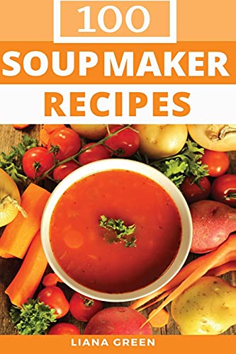 Beispielbild fr Soup Maker Recipe Book: 100 Delicious & Nutritious Soup Recipes zum Verkauf von WorldofBooks
