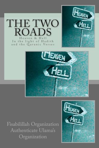 Stock image for The Two Roads: Heaven & Hell -In the light of Hadith and the Quranic Verses for sale by THE SAINT BOOKSTORE